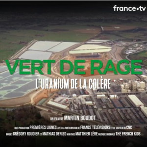 “L’Uranium de la colère” , un documentaire de la collection « Vert de Rage » sur France 5 le 7 MARS 2022 à 21H00