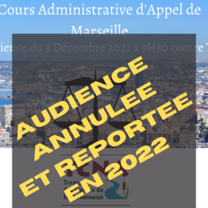 ((Audience en appel près de la Cours Administrative d’Appel de Marseille))ANNULEE ET REPORTEE EN 2022